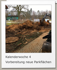 Kalenderwoche 4 Vorbereitung neue Parkflächen